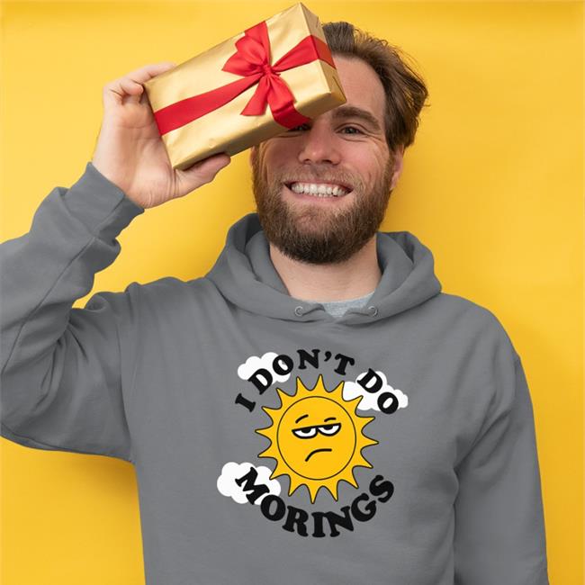 I Don't Do Mornings Hoodie