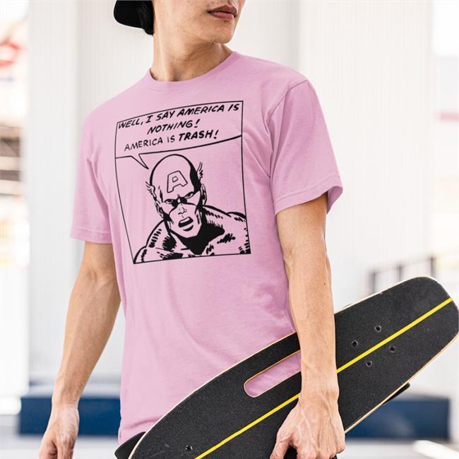 America Is Trash Tee Fearofaghostplanet Store Well I Say America Is Nothing America Is Trash Shirt Colette Arrand
