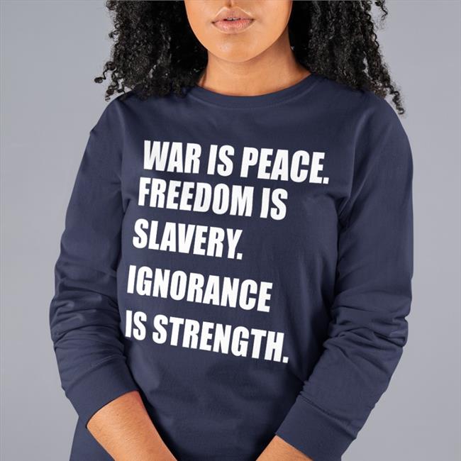War Is Peace Freedom Is Slavery Ignorance Is Strength Tee Shirt