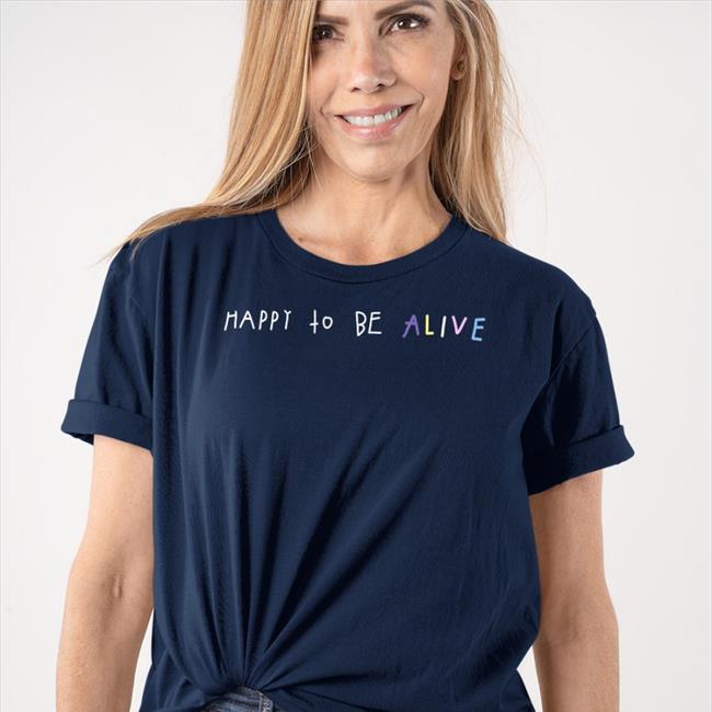 Happy To Be Alive Shirts Timothée Chalamet Wearing Happy To Be Alive Shirt
