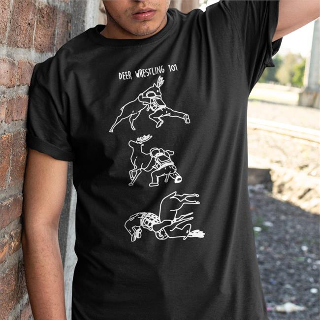 Deer Wrestling 101 Shirt Zoey Xcrybabyii