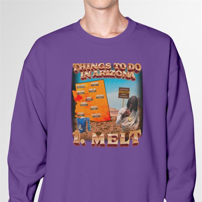 Things To Do In Arizona 1 Melt T Shirt Swag Stim Ulus Merch