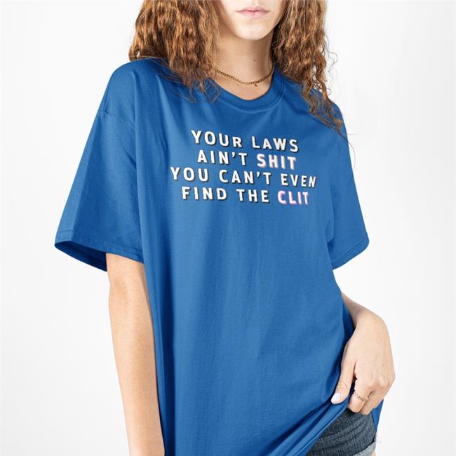 Your Laws Ain't Shit You Can't Even Find The Clit Hoodie Sweatshirt Omega By Odin’S Fade Jones Your Laws Ain't Shit You Can't Even Find The Clit Hoodie