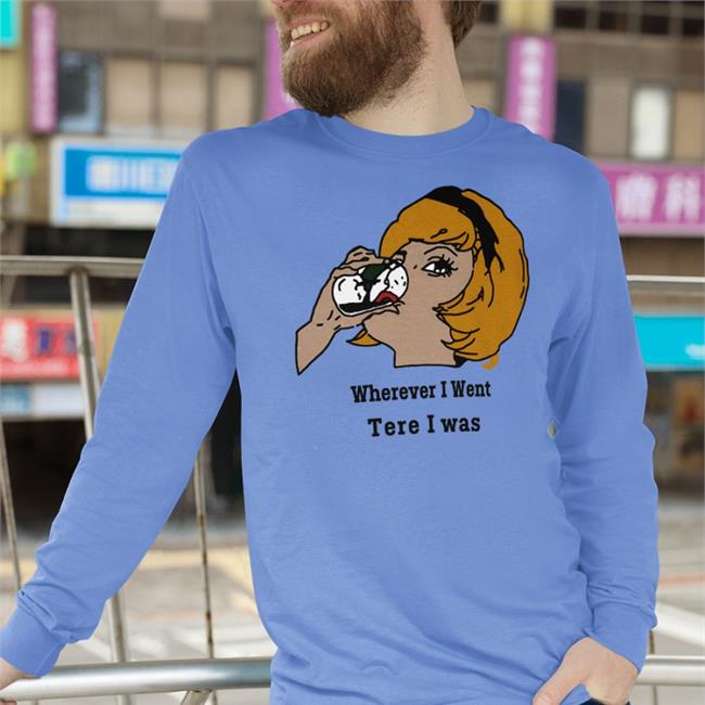 Poorly Translated Shirts Wherever I Went Tere I Was Hoodie