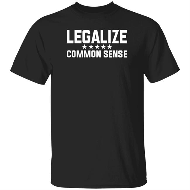 Legalize Common Sense Shirt Hodgetwins Merch