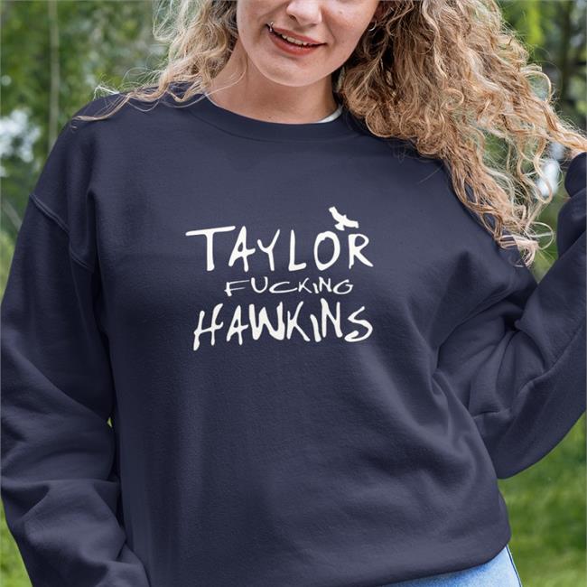 Taylor Fucking Hawkins Shirt Taylor Hawkins