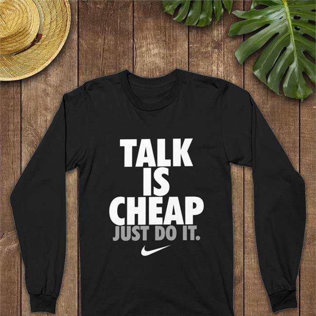 Indiyah Updates Talk Is Cheap Just Do It Shirt Dami