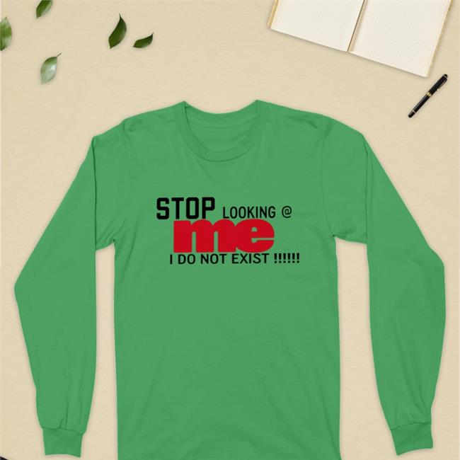 Stop Looking Me I Do Not Exist Sweatshirt