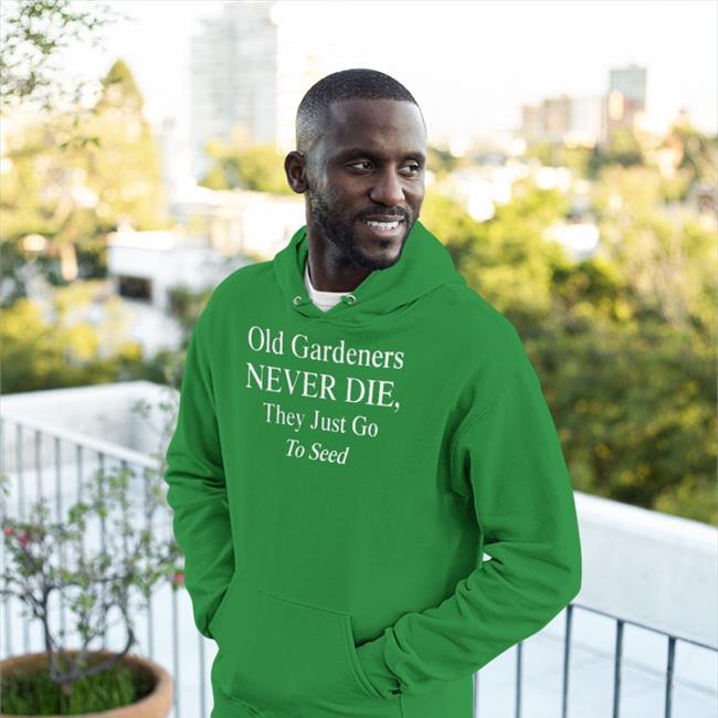 Old Gardeners Never Die They Just Go To Send Tee Shirt
