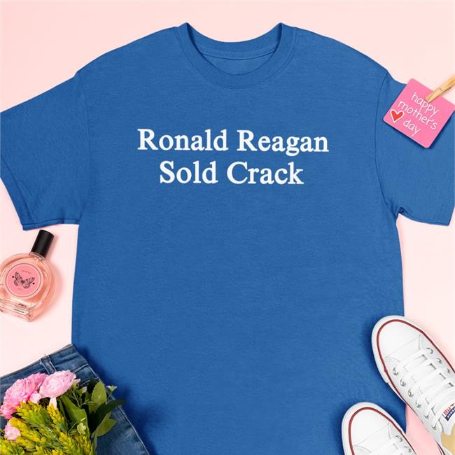 Beamen Ronald Reagan Sold Crack Shirt Sufficientrevenue Store