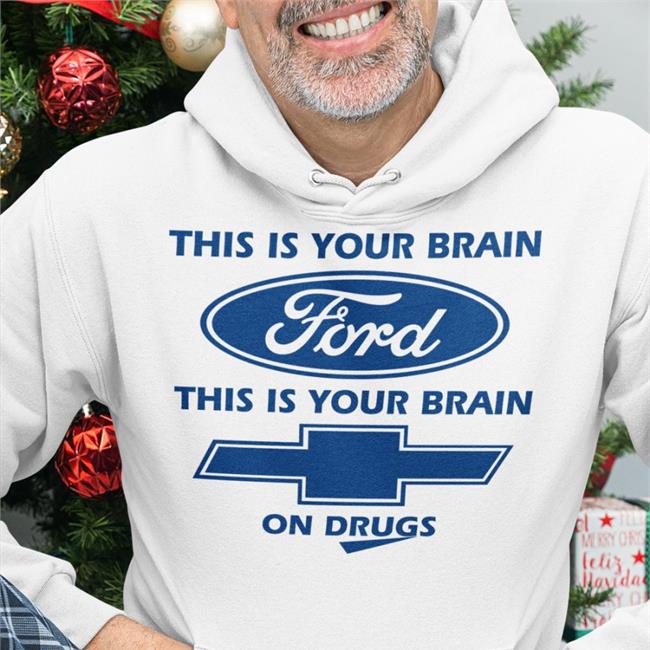 This Is Your Brain Ford This Is Your Brain On Drugs Shirts