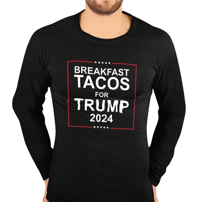 Breakfast Tacos For Trump 2024 Hoodie Sweatshirt