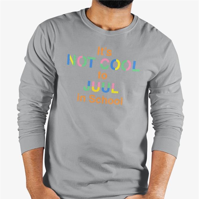 Shirts That Go Hard It's Not Cool To Juul In School T Shirt