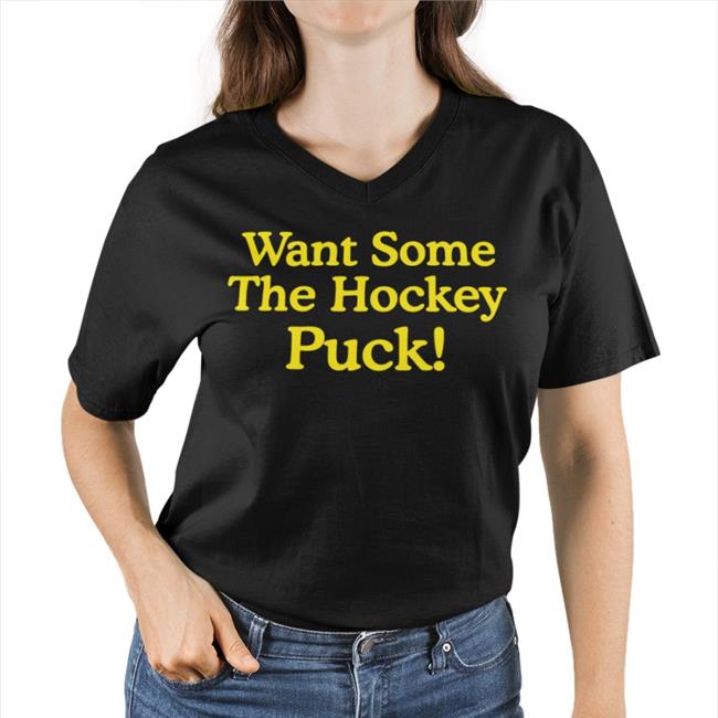 Want Some The Hockey Puck Tee Shirt Poorly Translated Shirts