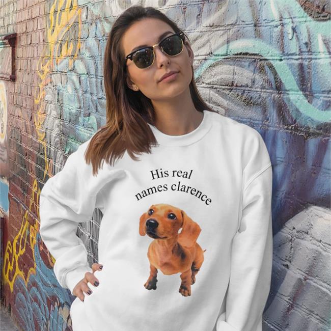 His Real Names Clarence Sweatshirt