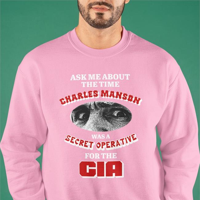 Thegoodshirts Merch Ask Me About The Time Charles Manson Was A Secret Operative For The Cia Shirt Vocal Charismatics