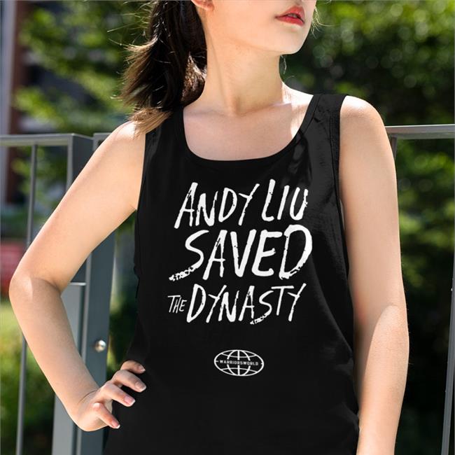Andykhliu Andy Liu Saved The Dynasty T Shirt Shopwarriorsworld