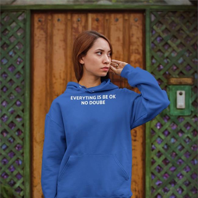 Everything Is Be Ok No Doube Shirt