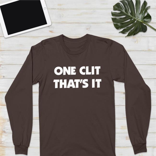 Shirts That Go Hard One Clit That's It Shirt Black