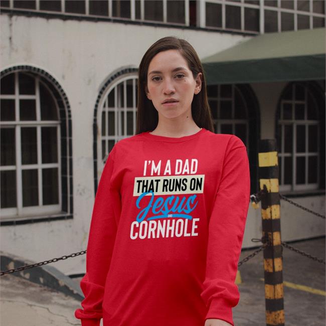 Shirts That Go Hard I'm A Dad That Runs On Jesus And Cornhole Shirt