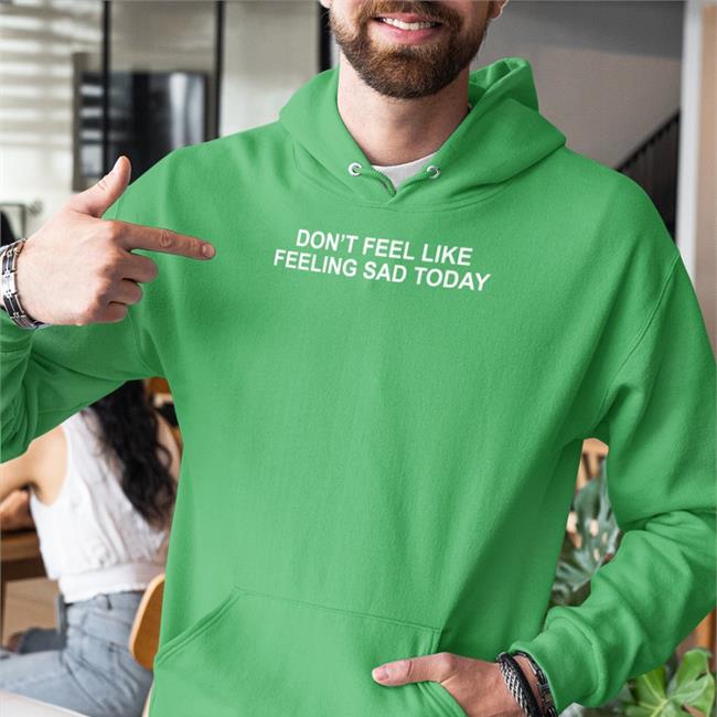 Don't Feel Like Feeling Sad Today Hoodie Yungblud