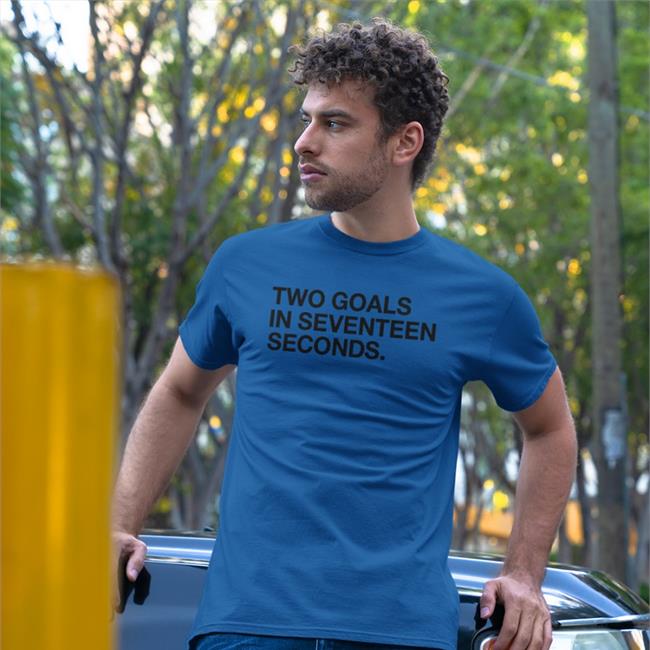 Obvious Shirts Store Two Goals In Seventeen Seconds Tee Shirt