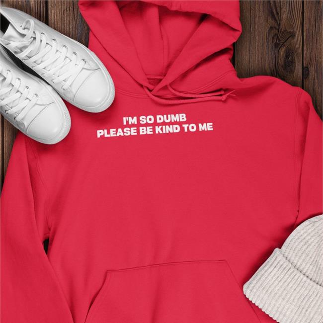 Riot Moosey I'm So Dumb Please Be Kind To Me Funny T Shirt