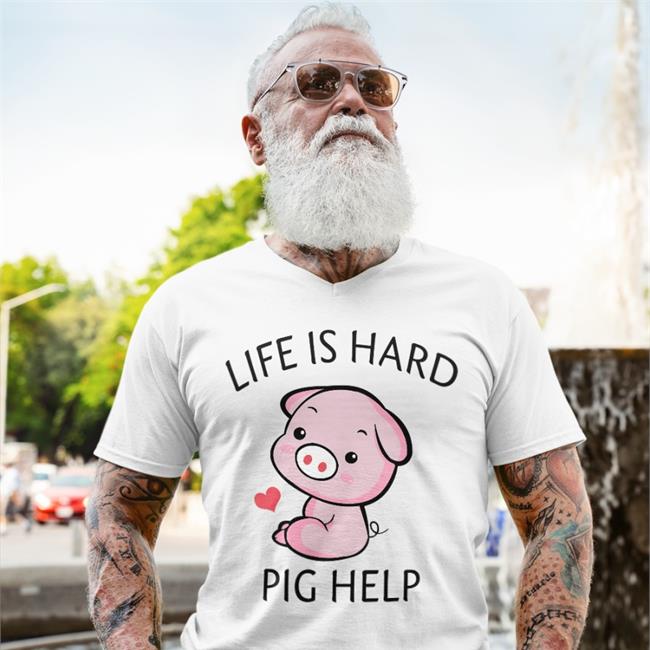 Poorly Translated Shirts Life Is Hard Pig Help Tee Shirt Gold