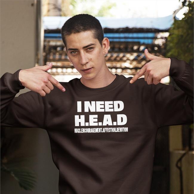 Shirts That Go Hard I Need Head Hugs Encouragement Affection Devotion Hoodie