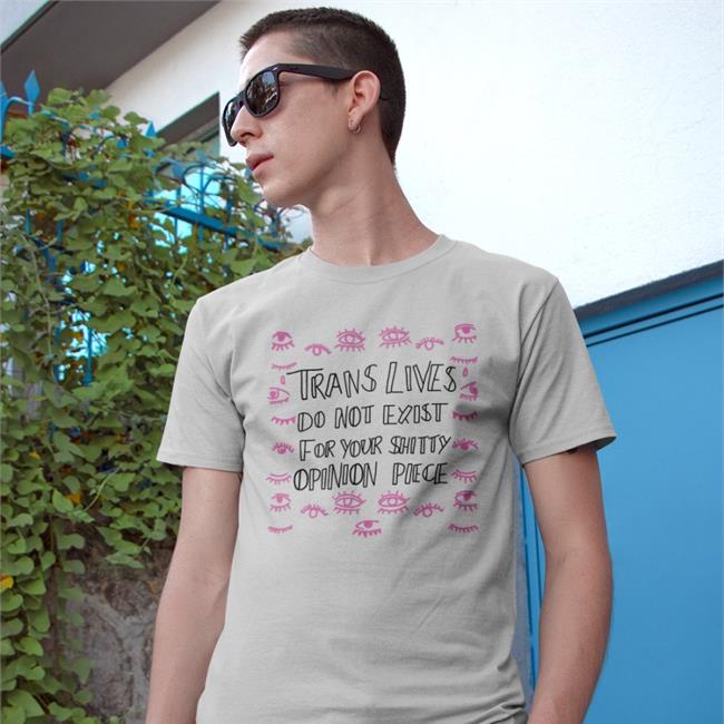 Liana Kerzner Jenny Boylan Trans Lives Do Not Exist For Your Shitty Opinion Pieces Shirt