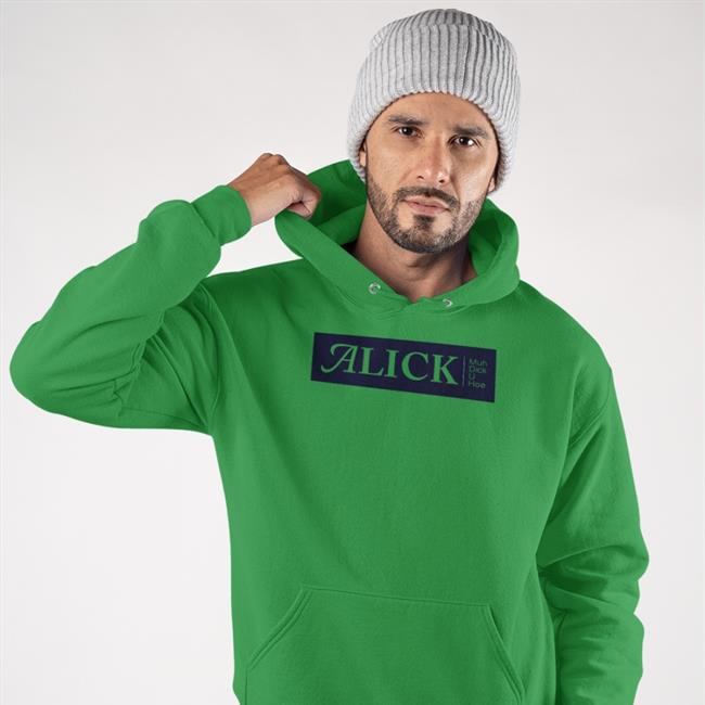 Shirts That Go Hard Alick Muh Dick U Hoe Shirt White