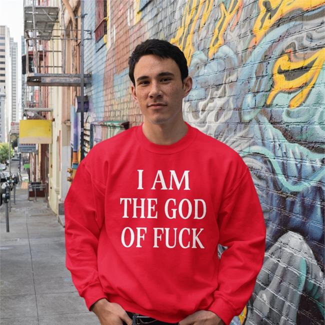 Shirtsthtgohard I Am The God Of Fuck Shirt