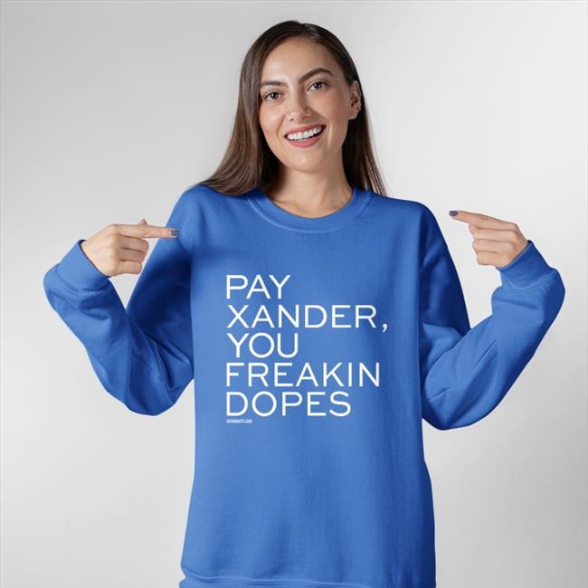 Sox Addicts Pay Xander You Freakin Dopes Shirt