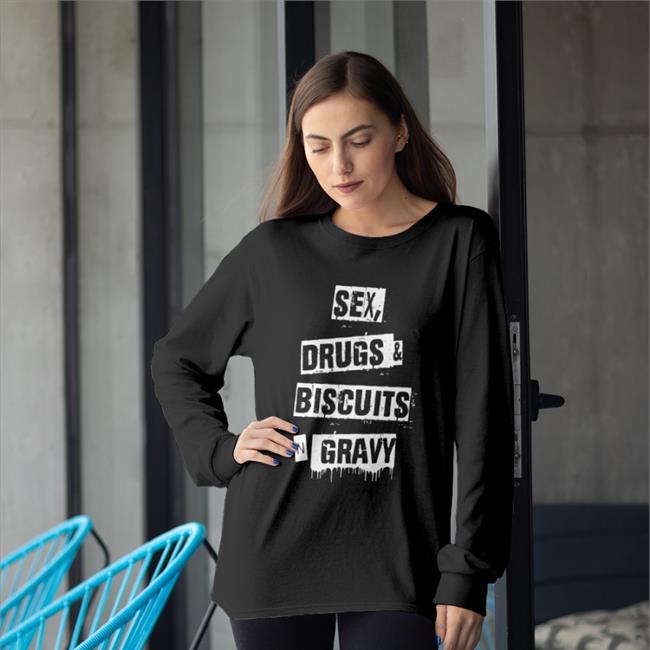 Sex Drugs Biscuits And Gravy Sweatshirt