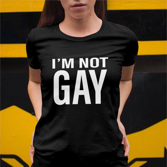 Mraustinshow I'm Not Gay Shirt