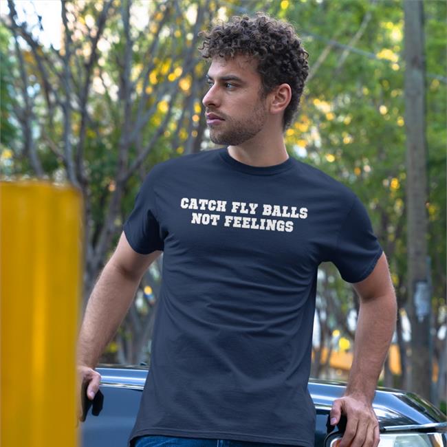 Homesweetballpark Store Catch Fly Balls Not Feelings Tee Shirt Black