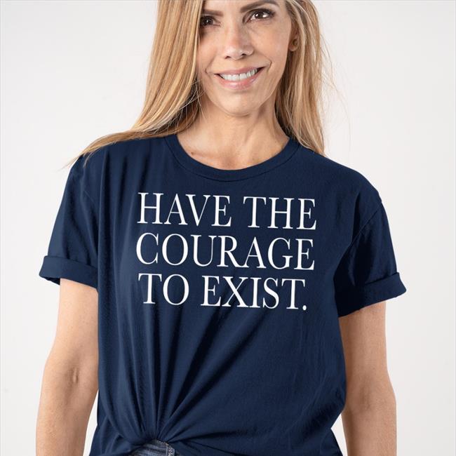 Daniel Howell Shop Irl Merch Have The Courage To Exist Shirt