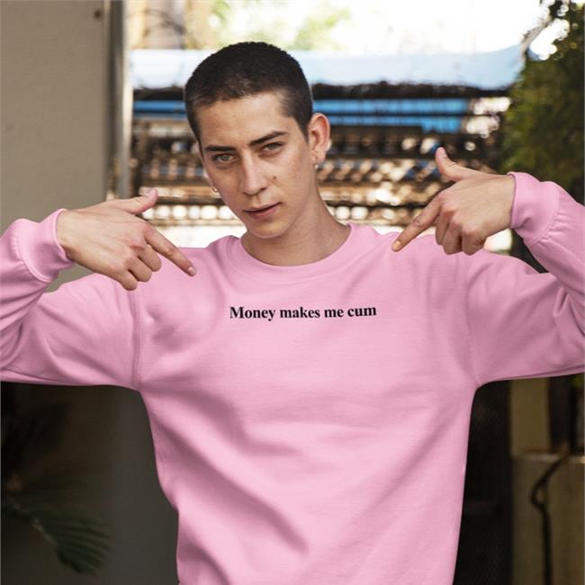 Funny Money Makes Me Cum Shirt