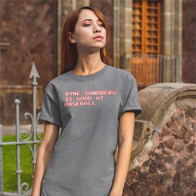 Ryne Sandberg Is Good At Baseball Funny T Shirt Obvious Shirts Store