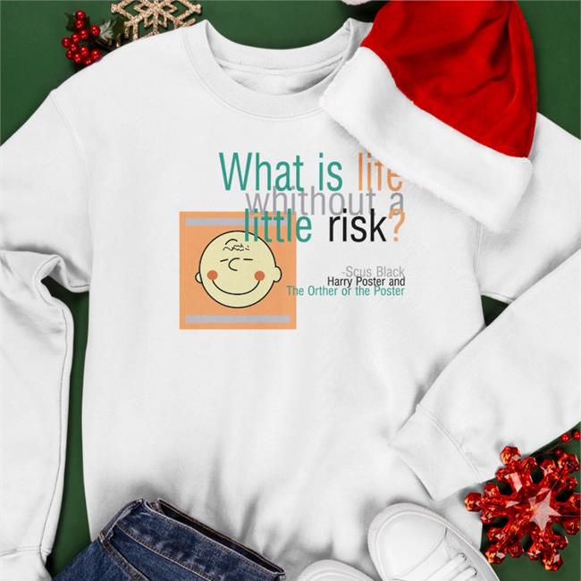 What Is Life Without A Little Risk Tee Shirt Poorly Translated Shirts