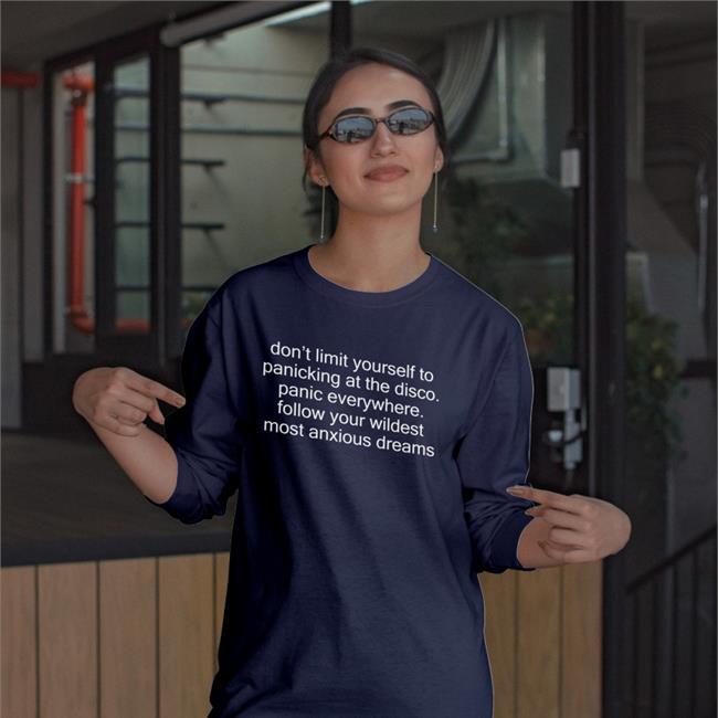 Shirts That Go Hard Don't Limit Yourself To Panicking At The Disco Panic Everywhere T Shirts Shirtsthtgohard