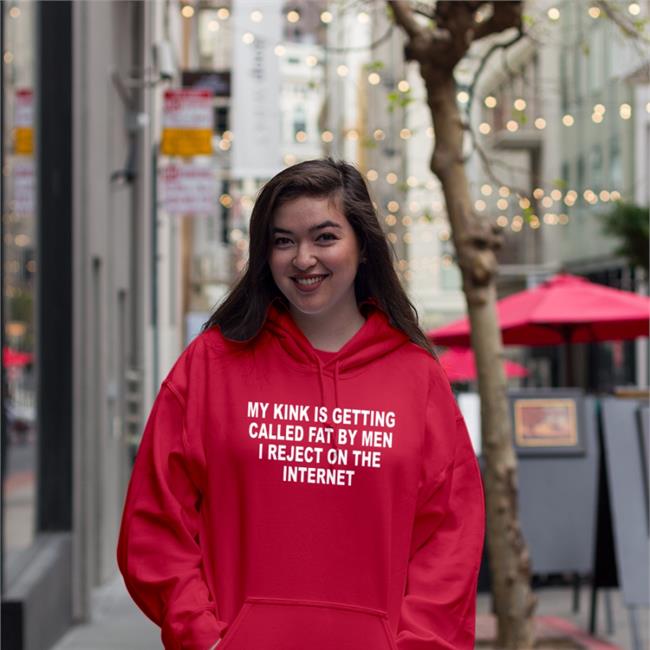 Shirts That Go Hard My Kink Is Getting Called Fat By Men Sweatshirt