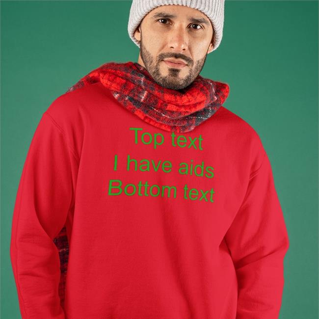 Top Text I Have Aids Bottom Text Hoodie