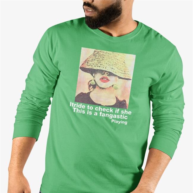 Itride To Check If She This Is A Fantastic Playing Sweatshirt Poorly Translated Shirts