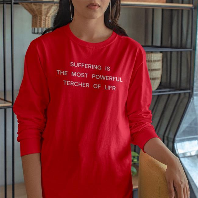 Shirts That Go Hard Suffering Is The Most Powerful Tercher Of Lifr Sweatshirt Shirtsthtgohard