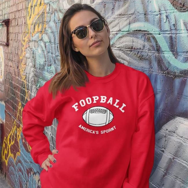 Foopball America's Spornt Hoodie Poorly Translated Shirts