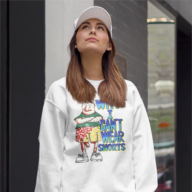 Babyboomercore Why I Can't Wear Shorts Shirt