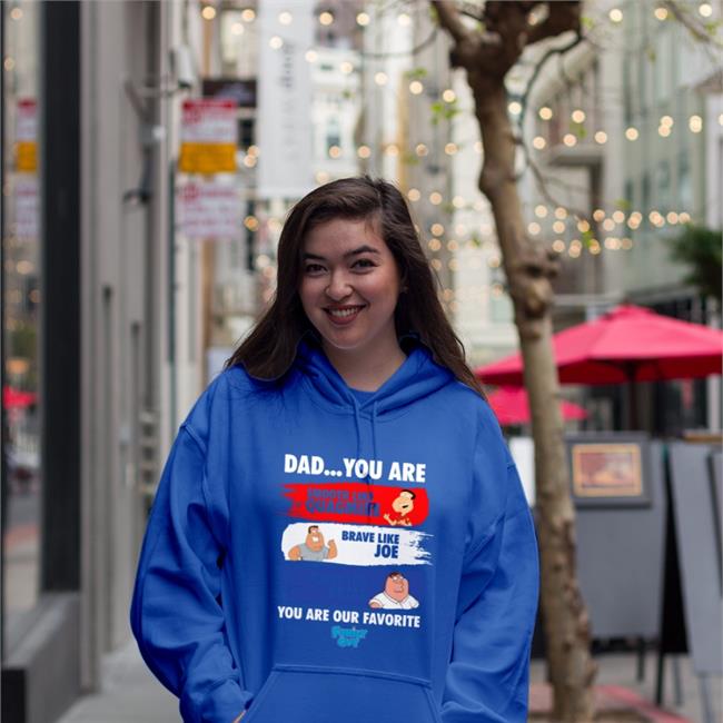 Dad You Are Smooth Like Quagmire Brave Like Joe Funny Like Peter You Are Our Favorite Family Guy Hoodie