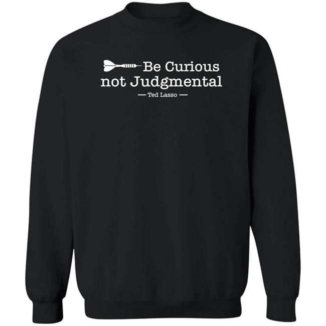 Be Curious Not Judgmental Ted Lasso Shirt Kristin Mountain Be Curious Not Judgmental Shirt Hoodie Sweatshirt Be Curious Not Judgmental Ted Lasso Shirt Kristin Mountain Be Curious Not Judgmental Shirt Hoodie Sweatshirt