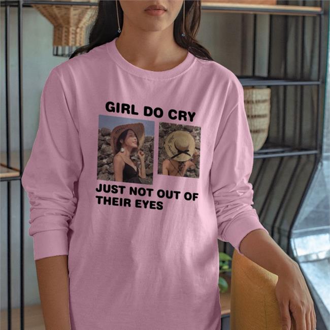 Translatedtees Girl Do Cry Just Not Out Of Their Eyes Tee